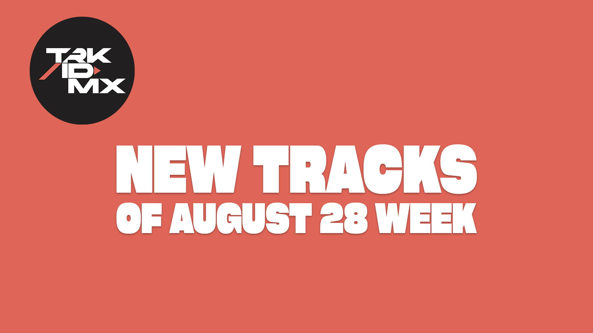 NEW TRACKS OF AUGUST 28 WEEK