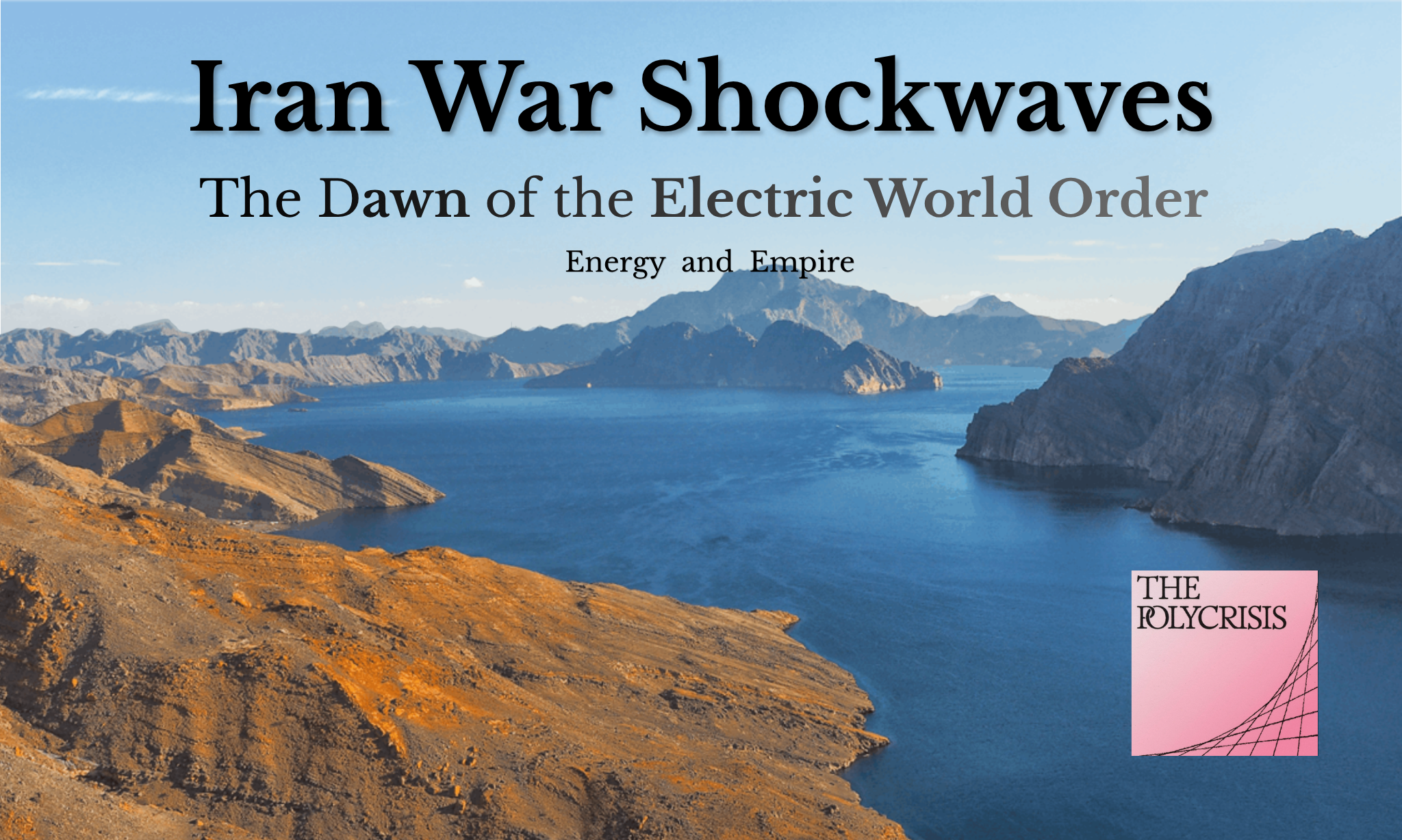  IRAN WAR SHOCKWAVES: THE DAWN OF THE ELECTRIC WORLD ORDER