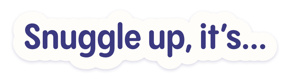 snuggle up