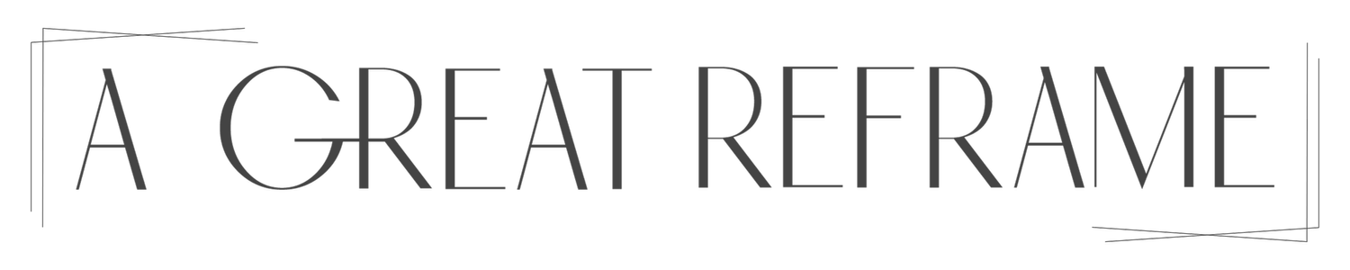 A Great Reframe