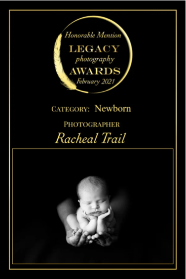 Award certificate with a black background and gold accents, honoring Racheal Trail for a newborn photography category at the Legacy Photography Awards, February 2021, featuring a black and white photo of a sleeping baby.