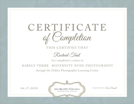 Certificate of completion awarded to Rachel Trai for a course in Barely There Maternity Nude Photography from Ana Brandt Education.