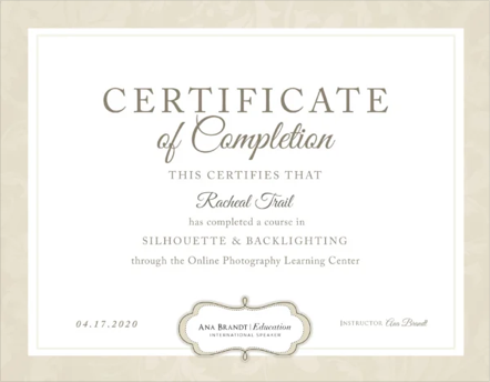 Certificate of completion awarded to Rachael Trail from Ana Brandt Education for completing a course in silhouette and backlighting through the Online Photography Learning Center, dated April 17, 2020.