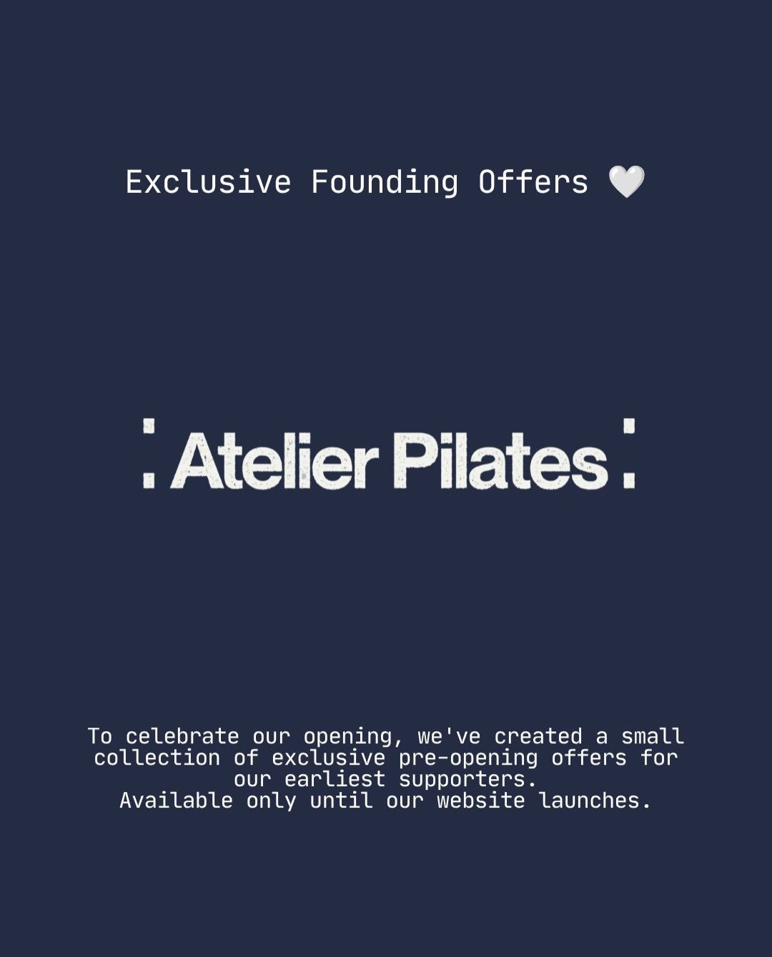 Thinking about trying Pilates but not sure where to start?

Our Founding Offers are designed to help you begin with confidence while thanking those supporting Atelier Pilates before we open.

Whether you&rsquo;re completely new to Pilates or ready to