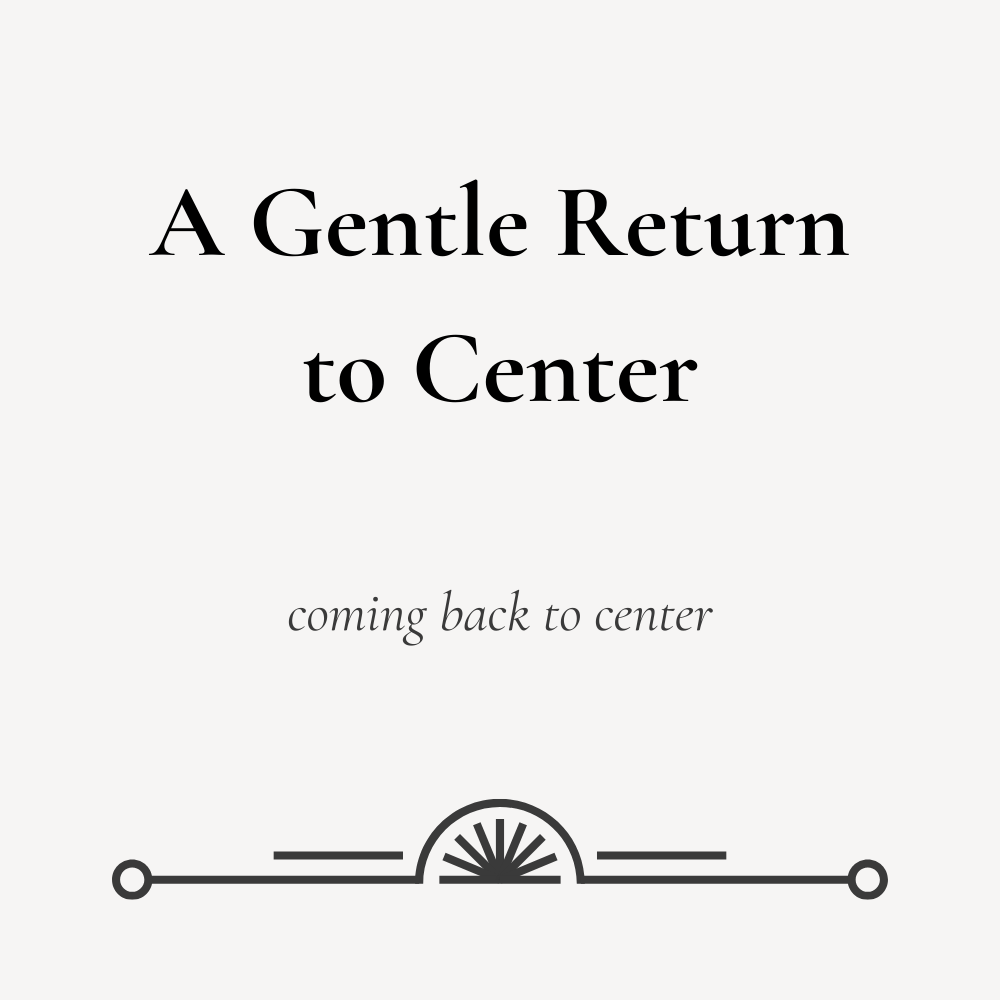 A Gentle Return to Center