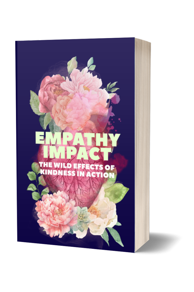 Book titled 'Empathy Impact: The Wild Effects of Kindness in Action' featuring a cover with a colorful illustration of a human heart combined with flowers on a dark background.