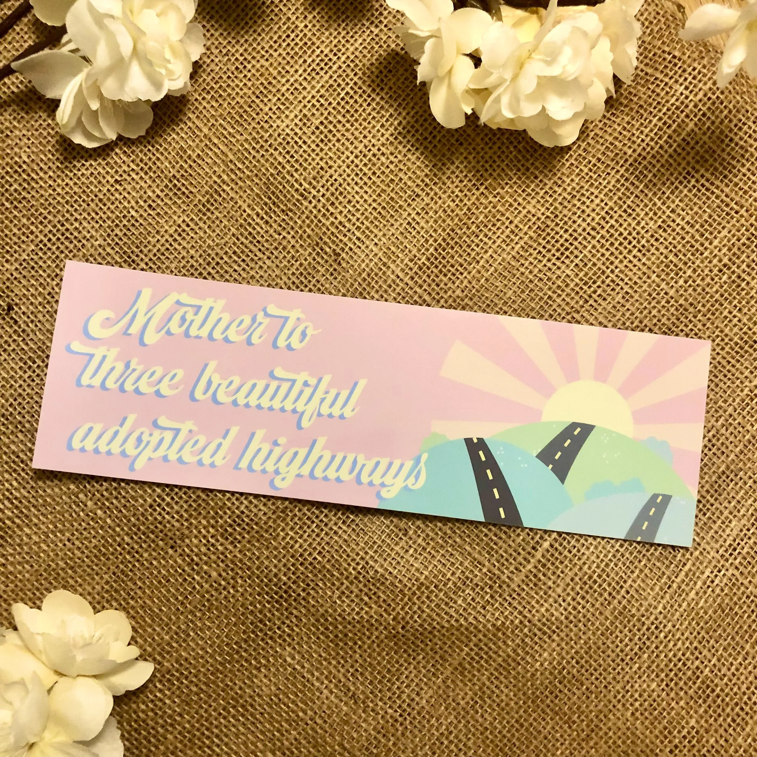 Adopt a Highway Bumper Sticker: Funny Childfree Gift - Mother to Three Beautiful Adopted Highways