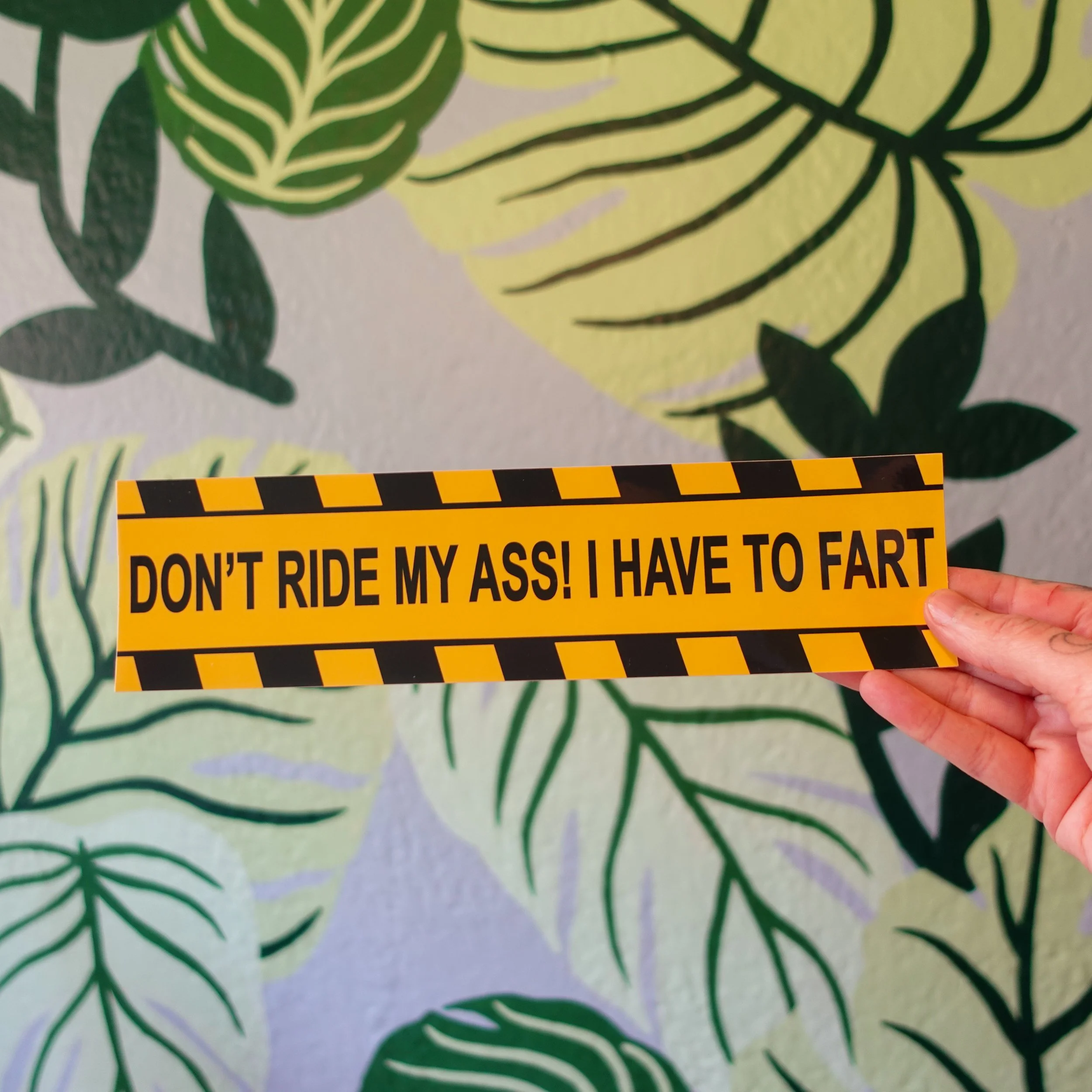 Don't Ride My Ass, I Have to Fart – Caution Tape Vinyl Bumper Sticker