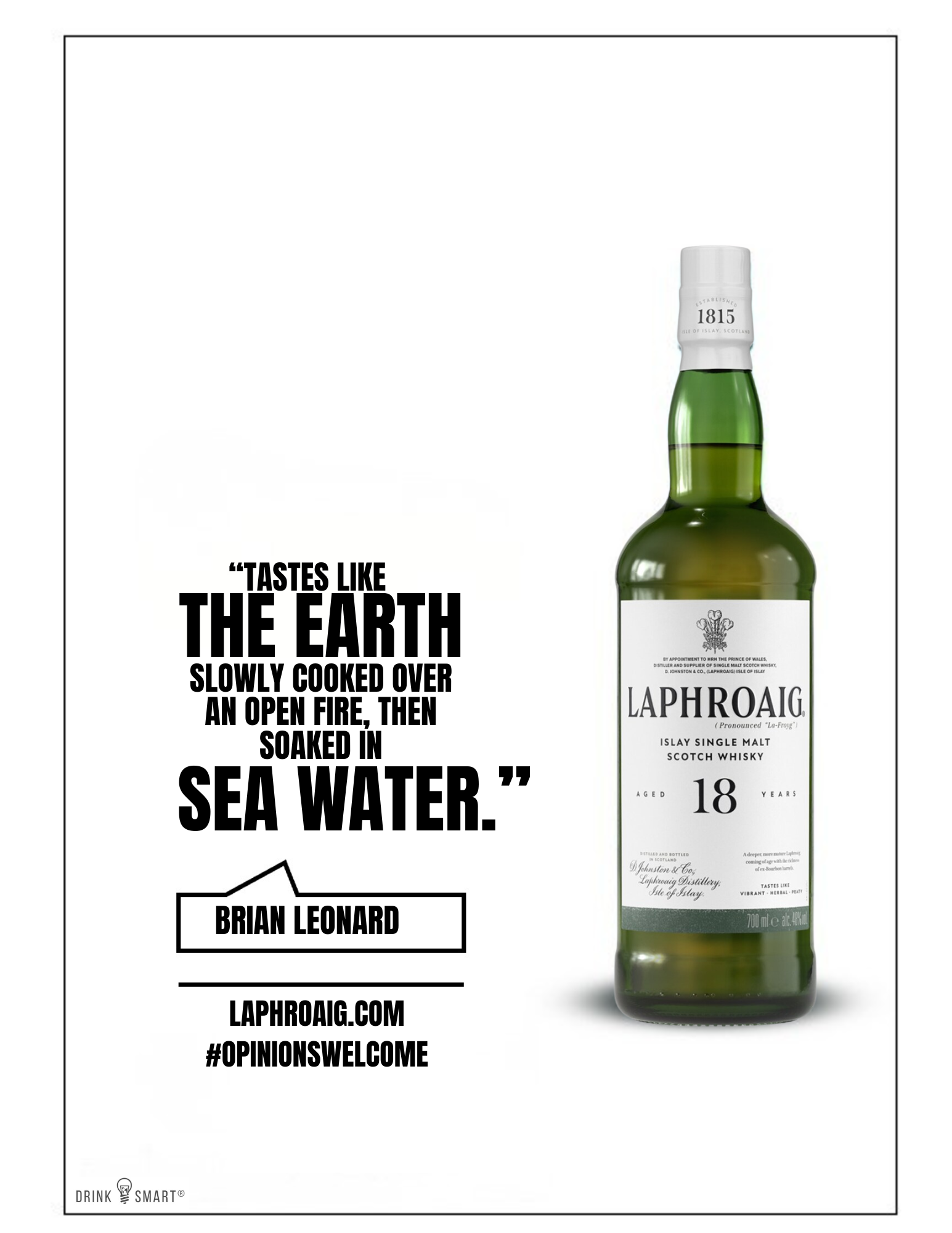 A promotional image for Laphroaig whiskey features a bottle of 18-year-old Islay single malt scotch, with a quote from Brian Leonard: 'Tastes like the earth, slowly cooked over an open fire, then soaked in sea water.' The image also includes the website laphroaig.com and the hashtag #opinionswelcome.