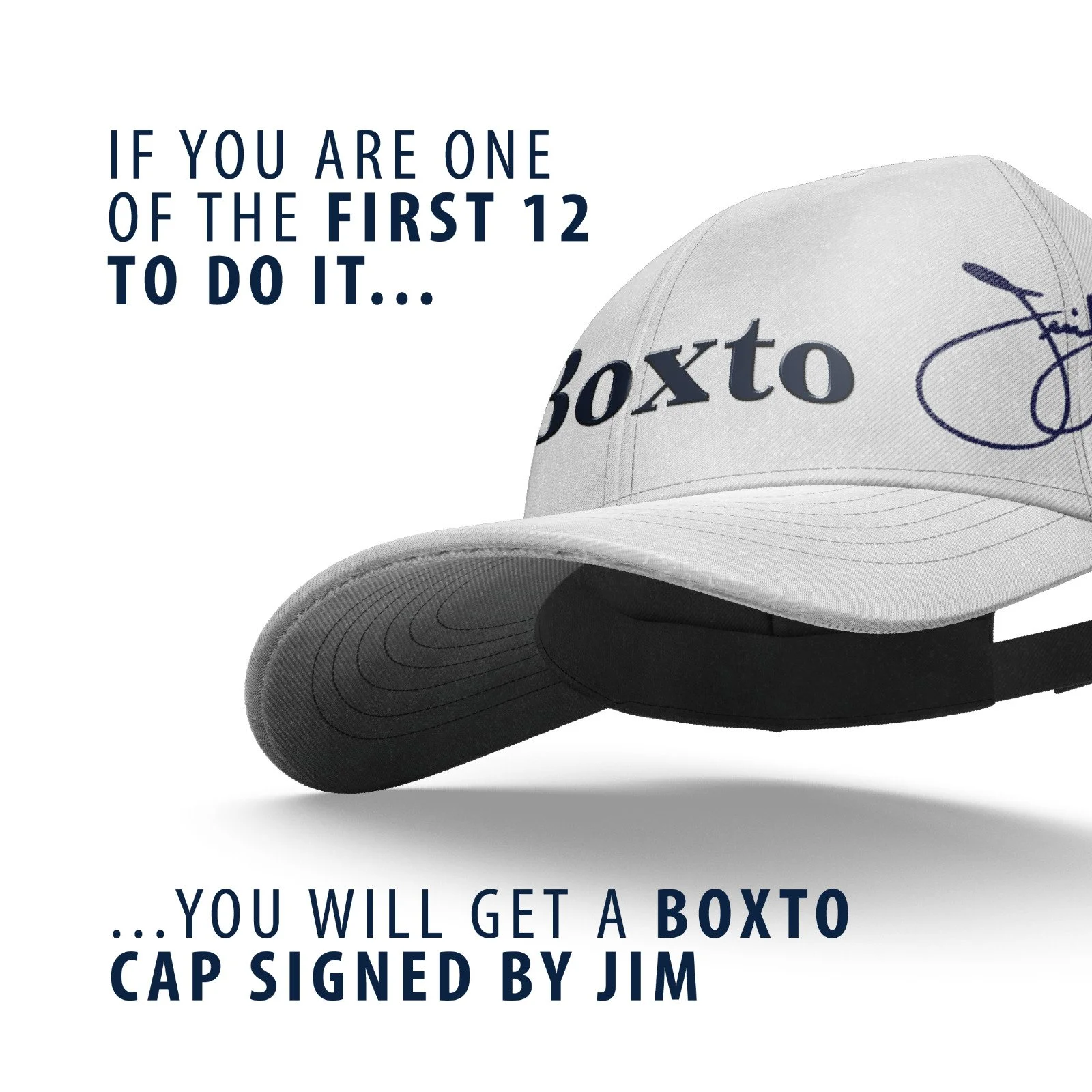 A white sports cap with the word 'Boxto' and a signature, with text promoting a contest to be one of the first 12 to do it for a chance to win a signed cap by Jim.
