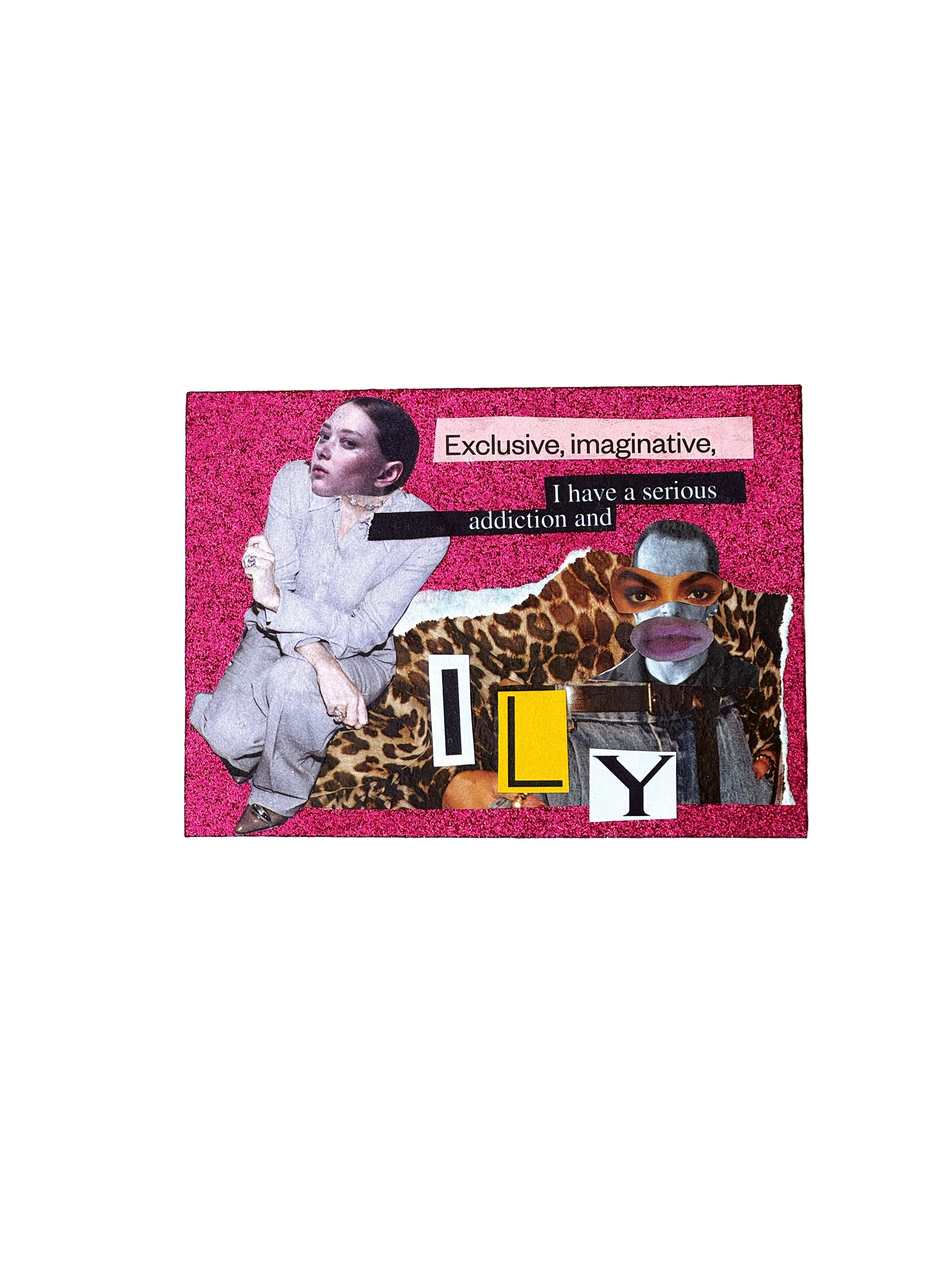 Collage featuring a woman in a white outfit, a face with sunglasses, a person with a bald head and makeup, a leopard print scarf, colorful geometric shapes, and text with phrases like 'Exclusive, imaginative,' and 'I have a serious addiction.'