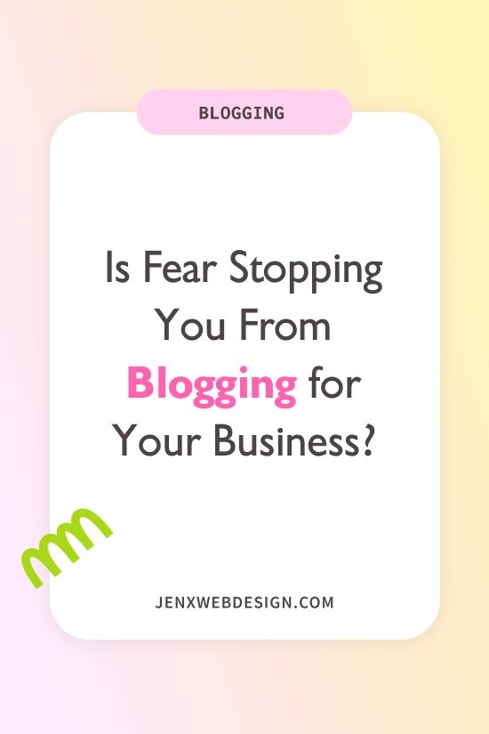 Is Fear Stopping You From Blogging for Your Business?