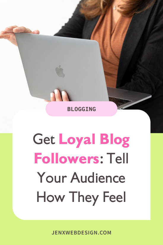Get Loyal Blog Followers: Tell Your Audience How They Feel
