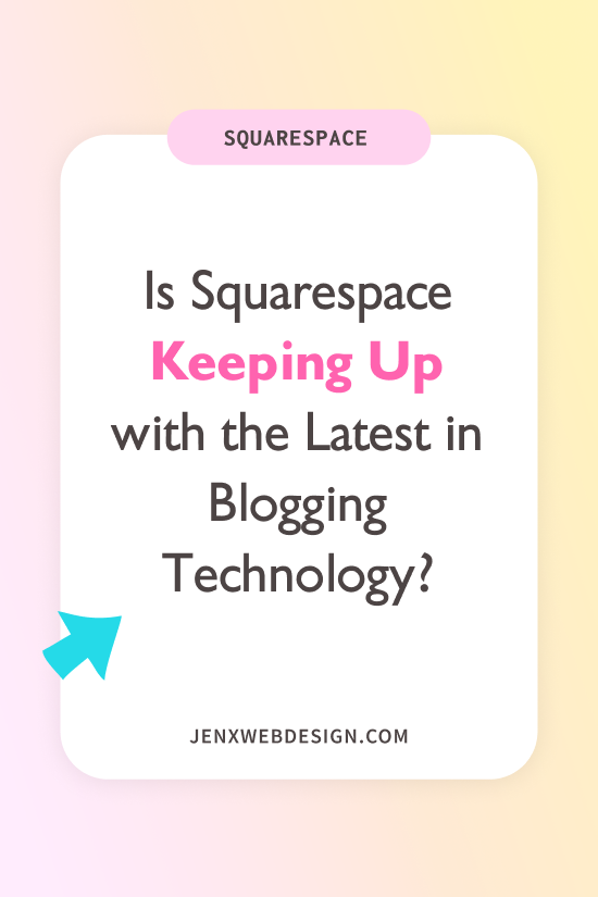 Is Squarespace Keeping Up with the Latest in Blogging Technology?