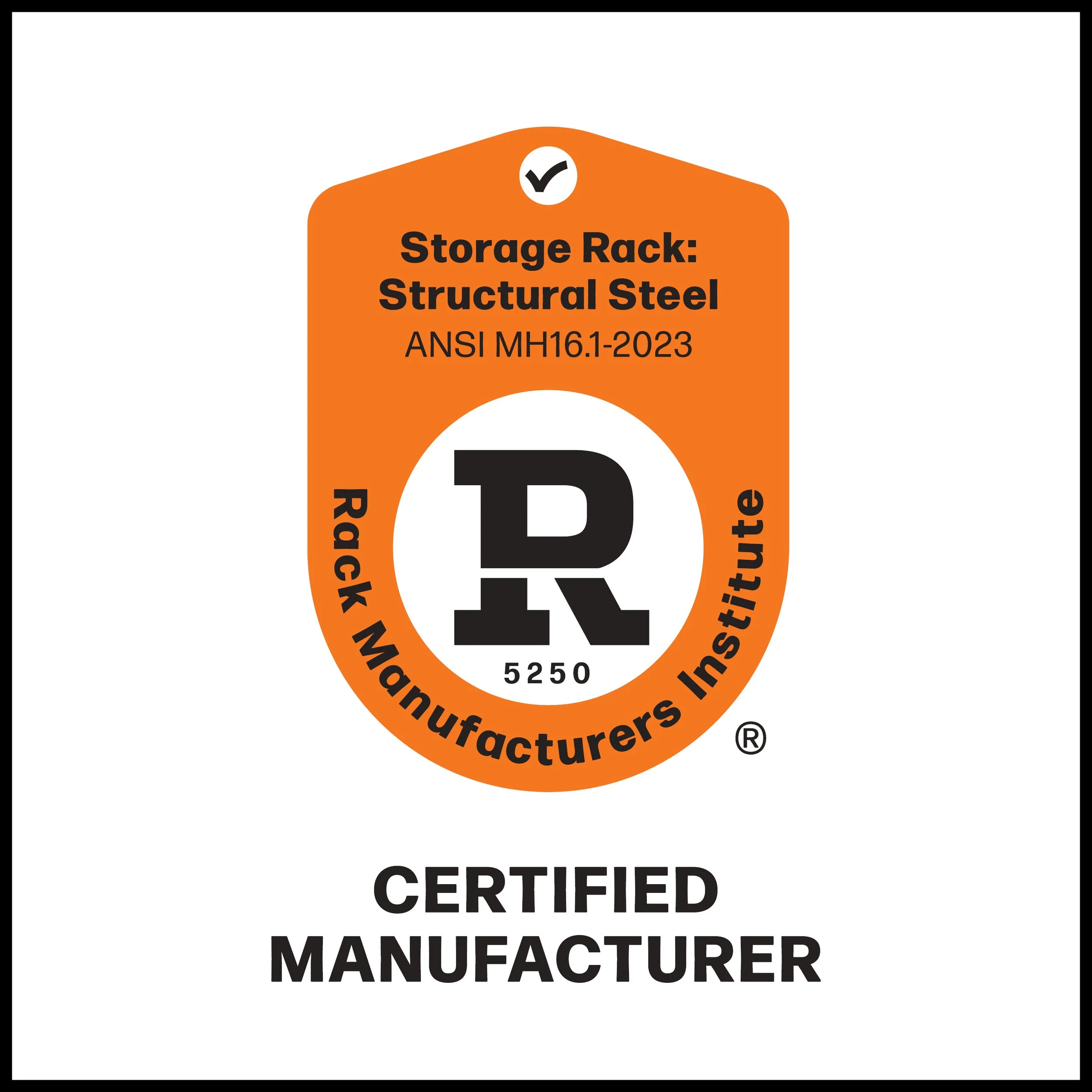 Certification badge that says 'Storage Rack: Structural Steel' with standards ANSI MH16.1-2023, indicating certified manufacturer.