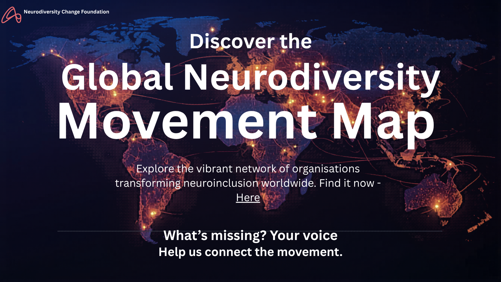 World map with glowing orange lights and connecting lines highlighting global neurodiversity movement networks. Overlaid text: 'Discover the Global Neurodiversity Movement Map' and 'Explore the vibrant network of organizations transforming neuroinclusion worldwide. Find it now - Here'.