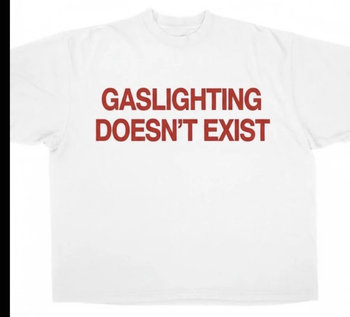 Gaslighting doesn't exist Tee
