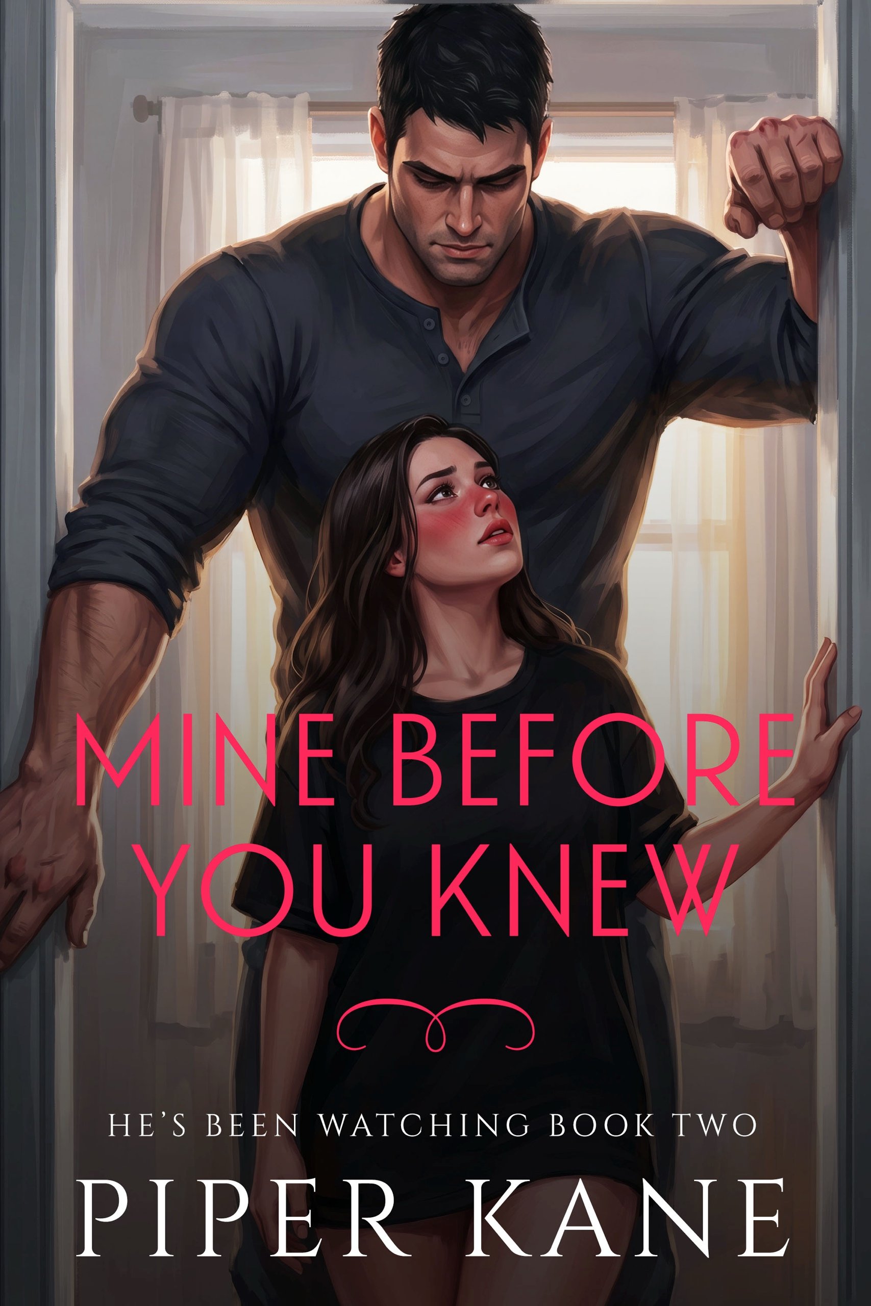 Book cover for Mine Before You Knew by Piper Kane (He’s Been Watching series)