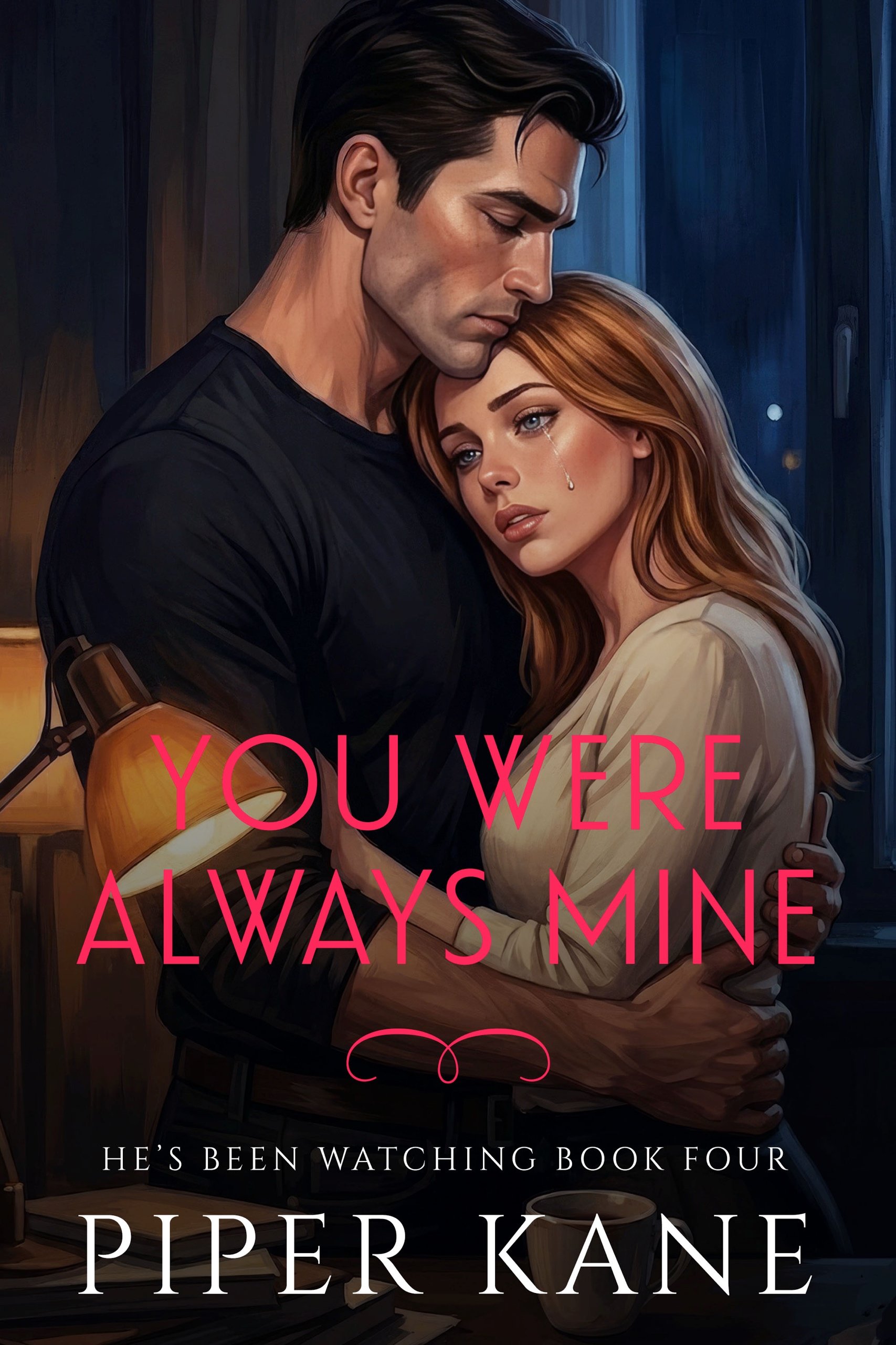 Book cover for You Were Always Mine by Piper Kane (He’s Been Watching series)