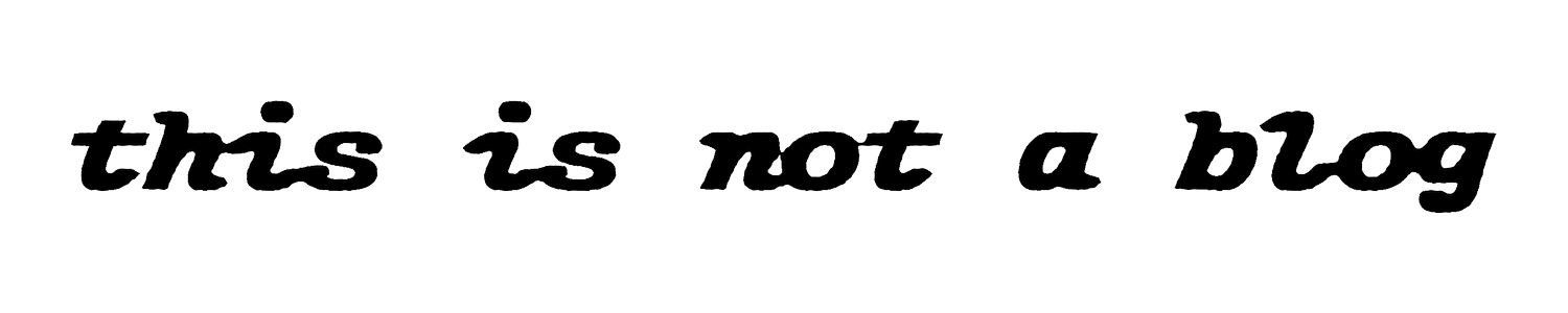 this is not a blog