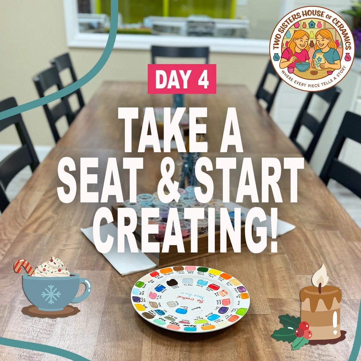 🎄 DAY 4 &mdash; TAKE A SEAT &amp; START CREATING!

On the fourth day of Christmas, Two Sisters gave to me&hellip;
✨ A cozy table ready for holiday creativity! ✨

Grab a seat, choose your colors, and let the good times (and paint) flow.
Whether you'r