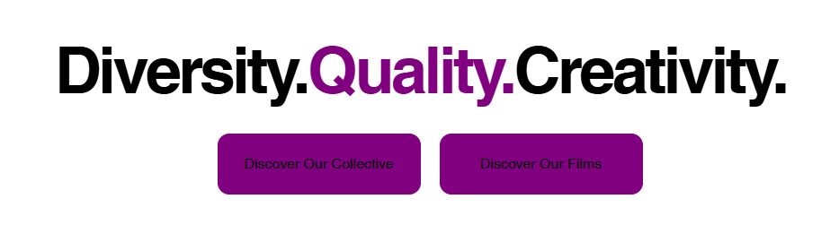 Text displaying 'Diversity.Quality.Creativity.' with purple buttons labeled 'Discover Our Collective' and 'Discover Our Films'.