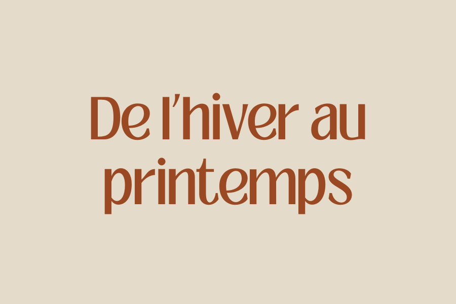 De l’Hiver au Printemps
