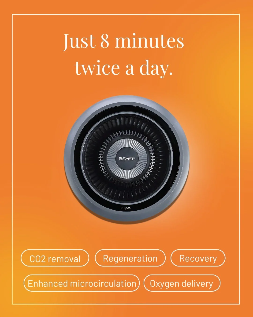 A promotional image for a health or wellness device, featuring the device with a quote 'Just 8 minutes twice a day' and six benefits listed: CO2 removal, Regeneration, Recovery, Enhanced microcirculation, Oxygen delivery, on an orange background.