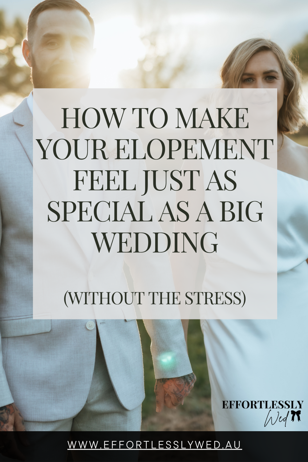 How to make your Elopement feel just as special as a big wedding (without the stress)