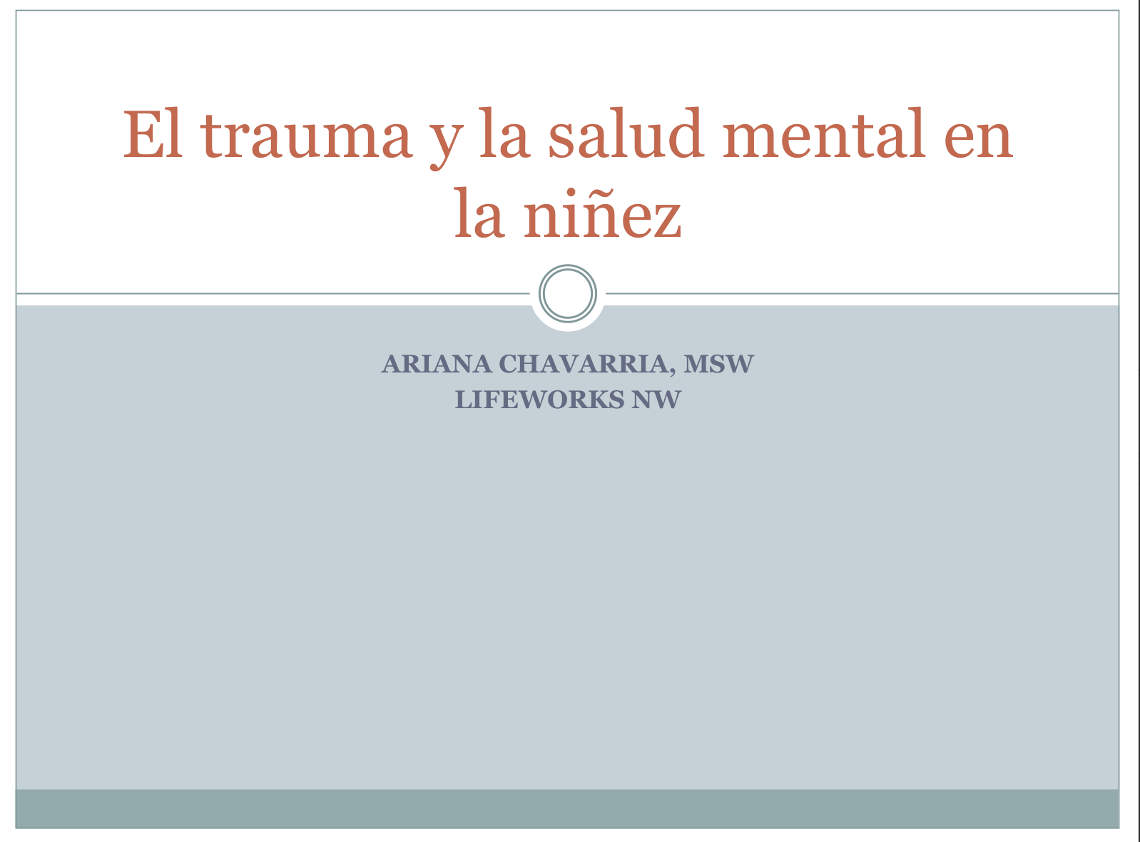 Diapositiva de presentación titulada "El trauma y la salud mental en la niñez" con el nombre "Ariana Chavarria, MSW" y asociación "Lifeworks NW".