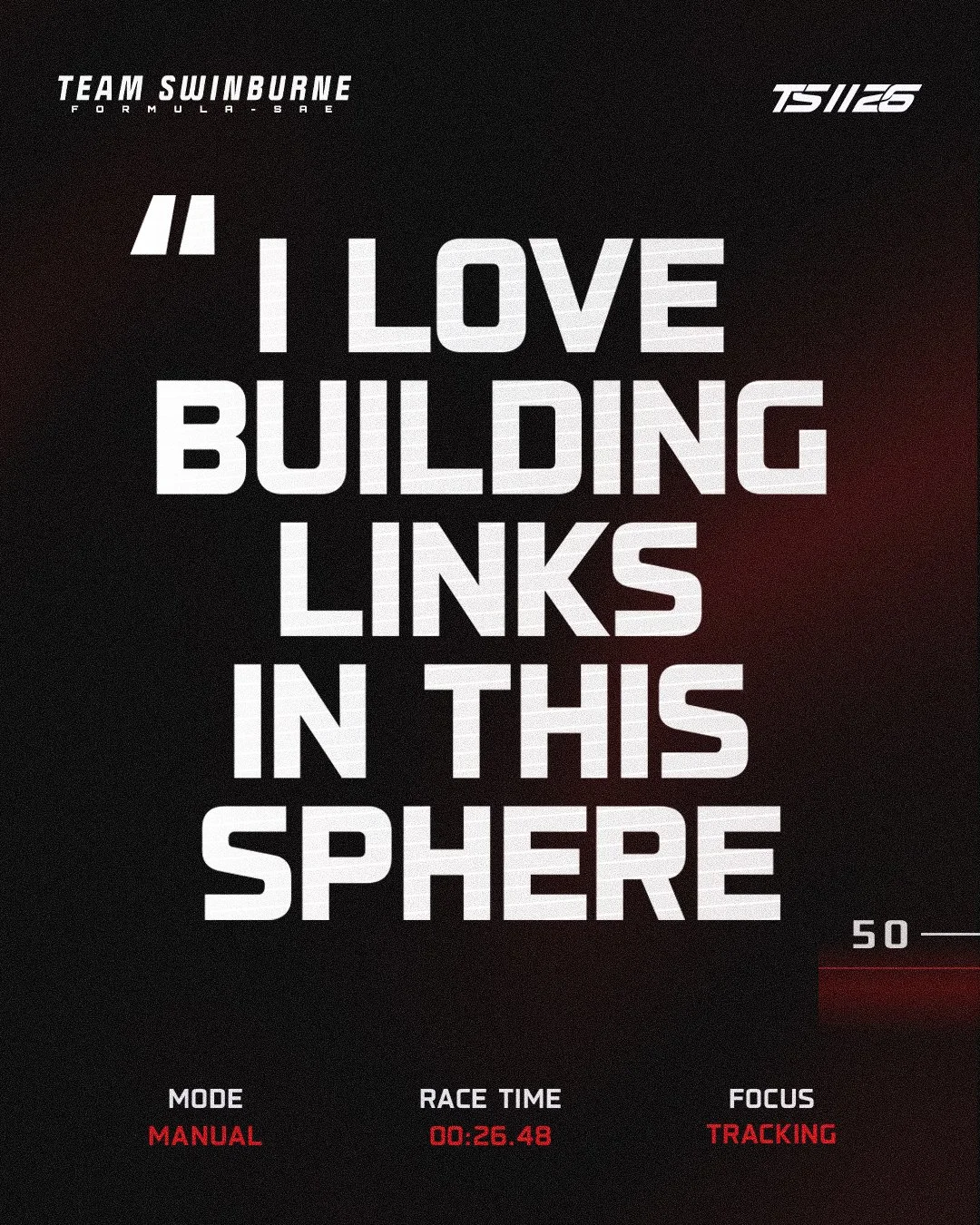 A black and red graphic with a quote that says, "I love building links in this sphere." It includes branding from Team Swinburne, the model mode is manual, the race time is 26.48 seconds, and the focus is tracking.
