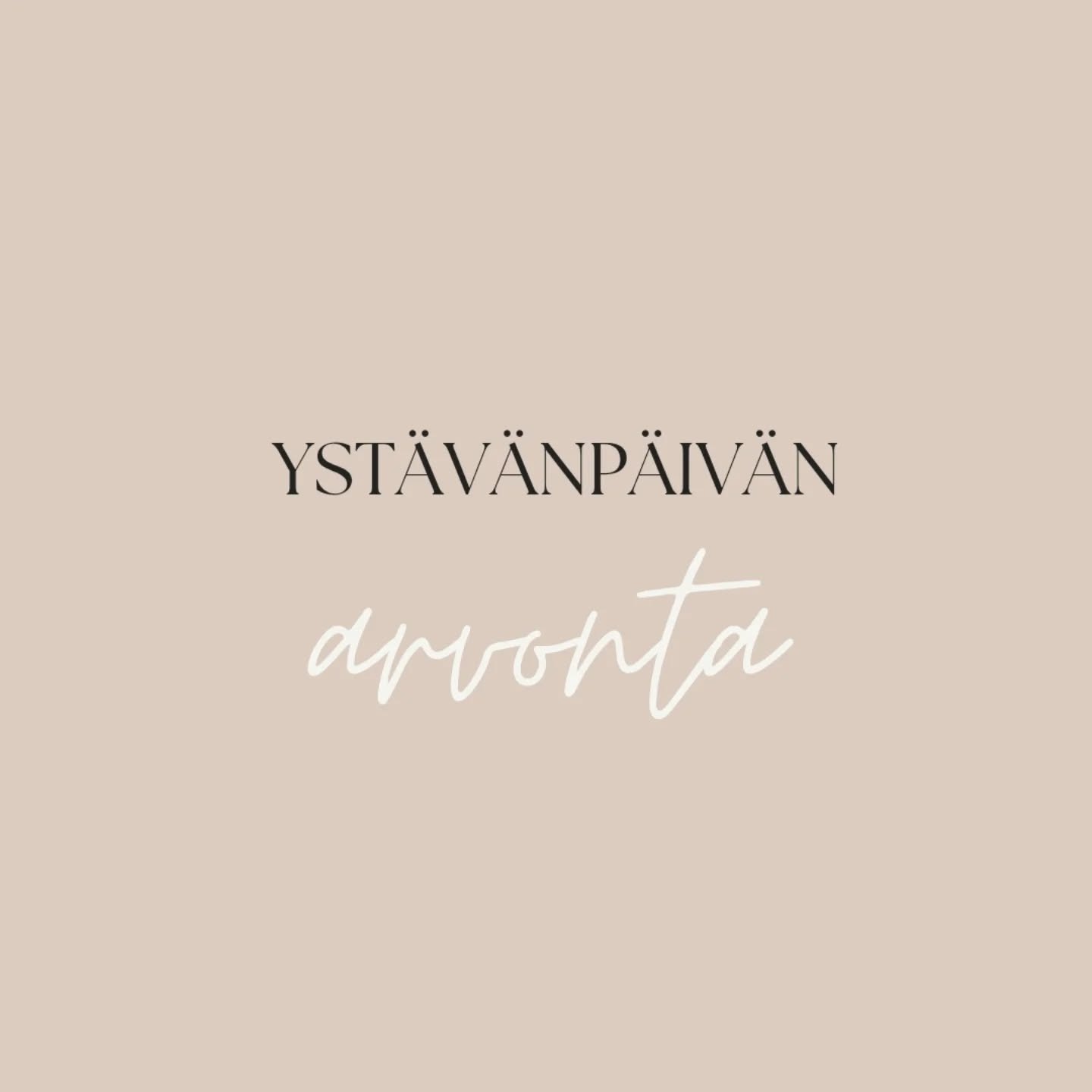 💖 YST&Auml;V&Auml;NP&Auml;IV&Auml;N ARVONTA 💖 

Meid&auml;n mielest&auml; parasta yst&auml;vyydess&auml; on yhteiset hetket ja jaettu ilo 💕 

Siit&auml; syyst&auml; haluamme yst&auml;v&auml;np&auml;iv&auml;n kunniaksi hemmotella sinua ja sinulle t