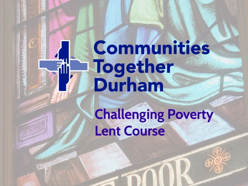 A promotional graphic for Communities Together Durham featuring text about a challenging poverty Lent course, with a stained glass window background and a Christian cross logo.