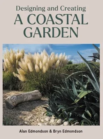 Designing and Creating a Coastal Garden by Alan and Bryn Edmondson