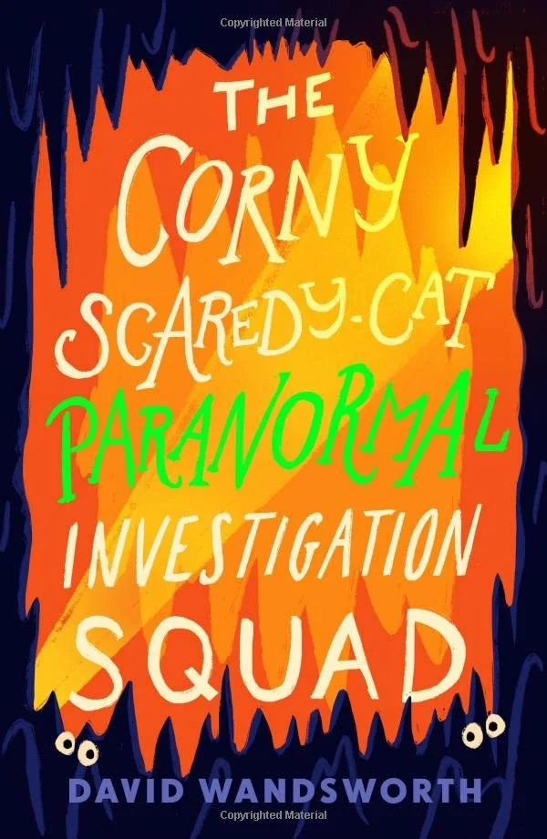 Corny Scaredy-Cat Paranormal Investigation Squad. 
 
Everything With Words, 2022 
 CLICK IMAGE TO VIEW ARTWORKS