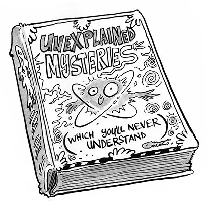 02 - 04 – Saoirse’s book - Unexplained Mysteries (Which You’ll Never Understand).jpg