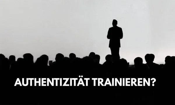 Authentizität trainieren, so funktioniert’s