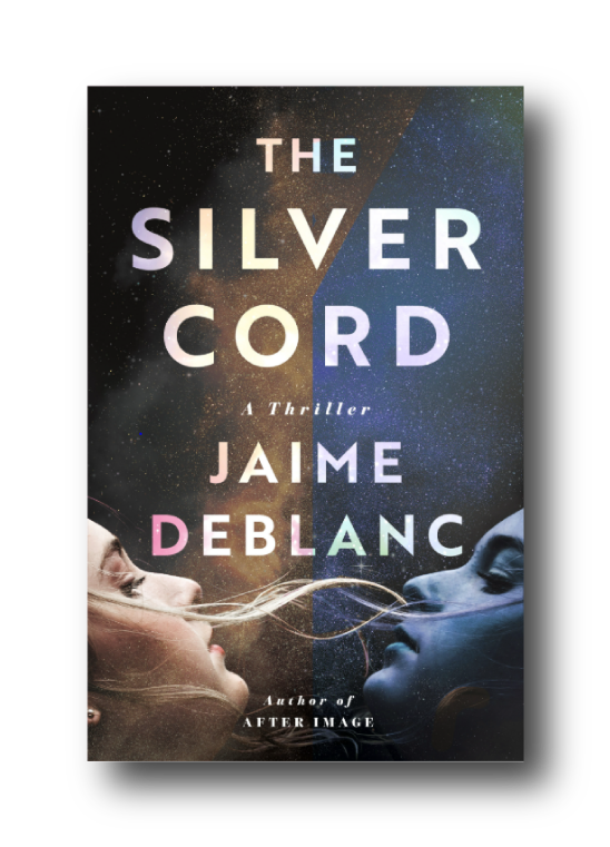 Cover of a book titled "The Silver Cord" by Jaime DeBlanc, featuring two women with their faces close, connected by a glowing silver cord, set against a starry galaxy background.