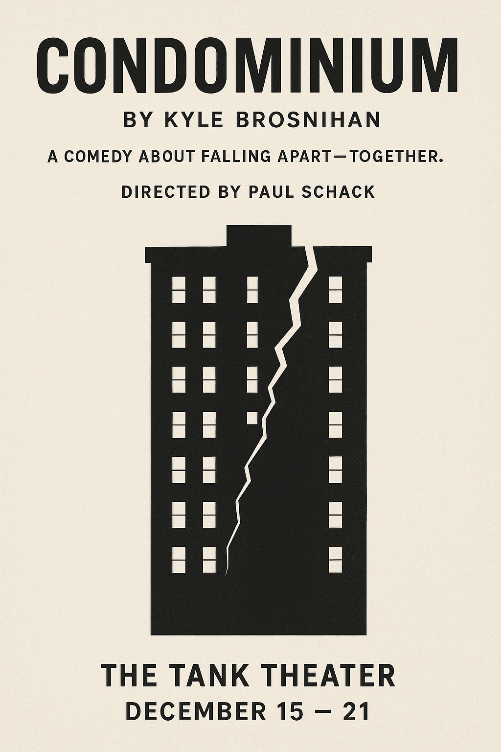Poster for the play "Condominium" by Kyle Brosnihan, directed by Paul Schack. Features a black silhouette of a building with a cracked wall. Play runs December 15-21 at The Tank Theater.