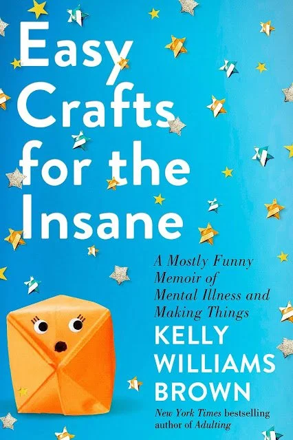 Easy Crafts for the Insane by Kelly Williams Brown