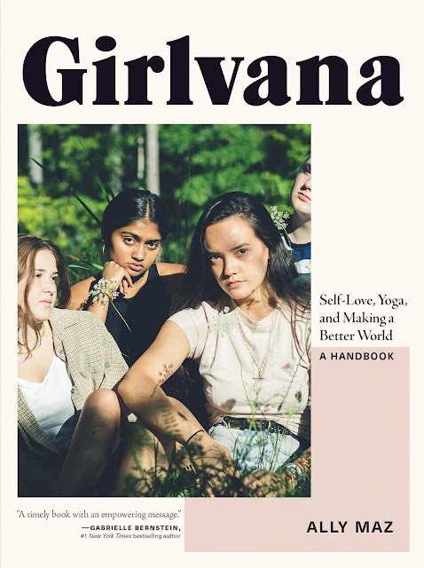 Girlvana: Self-Love, Yoga, and Making a Better World—A Handbook by Alex Mazerolle