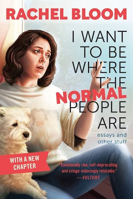 I Want To Be Where the Normal People Are by Rachel Bloom