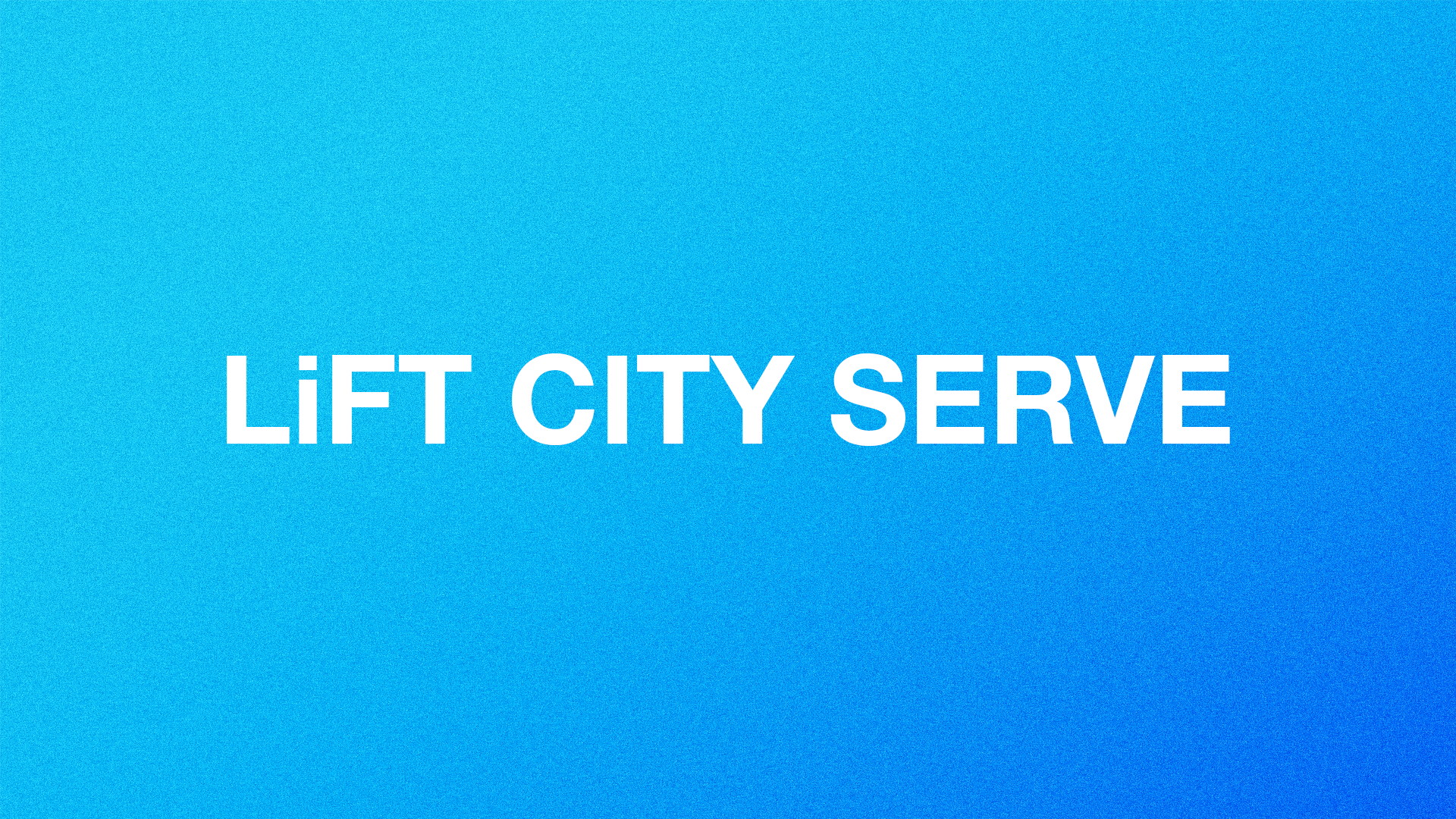 LiFT City Serve