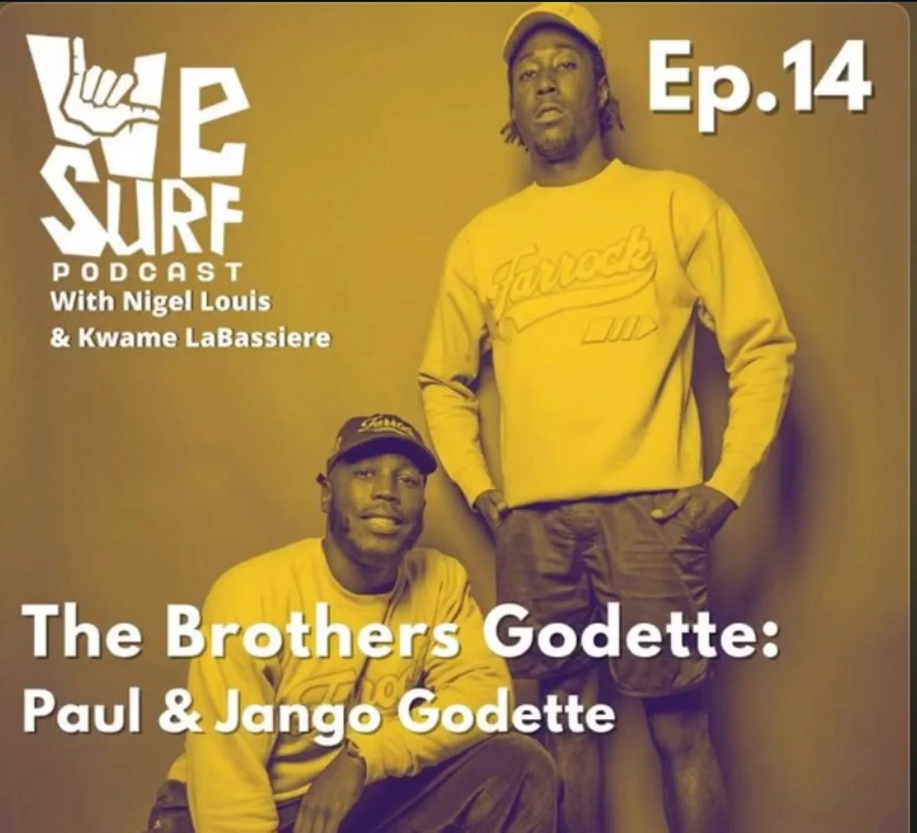 Podcast cover featuring two men in yellow clothing. The title reads 'The Brothers Godette: Paul & Jango Godette,' with additional text 'Ep. 14' and 'With Nigel Louis & Kwame LaBassiere.'
