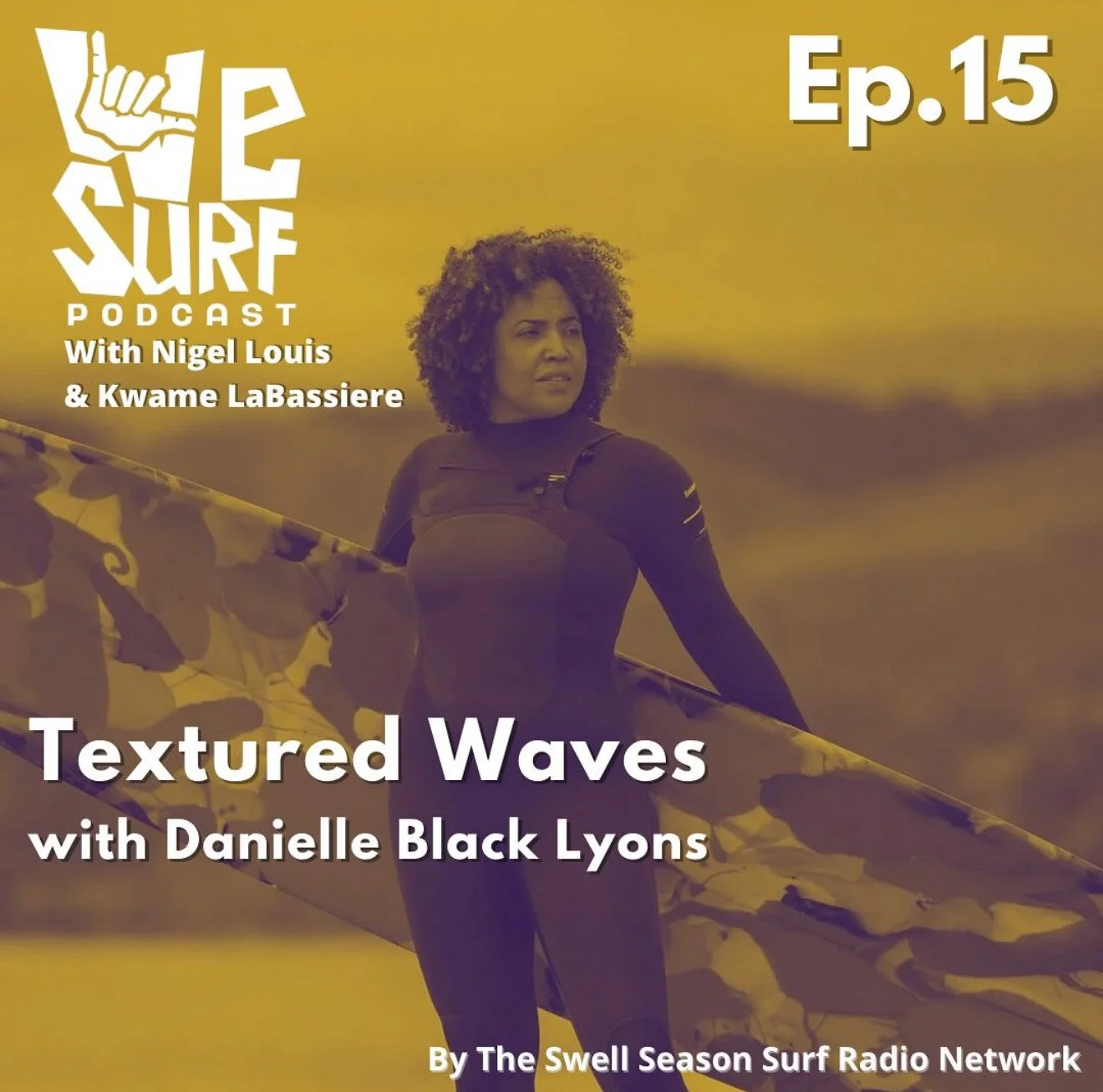 Podcast cover art with a woman holding a surfboard, looking into the distance, set against a beach background with a yellow overlay. Text indicates it's episode 15 of the 'Surf Podcast' with Nigel Louis and Kwame LaBassiere, featuring 'Textured Waves' with Danielle Black Lyons, produced by The Swell Season Surf Radio Network.