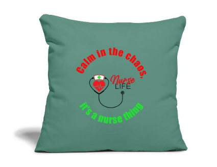 A green decorative pillow with a nurse-themed graphic and text that reads 'Calm in the chaos... It's a nurse thing'.