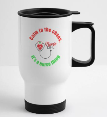 Travel mug with a message that reads 'Calm in the chaos! It's a nurse thing,' featuring a stethoscope and heart illustration.