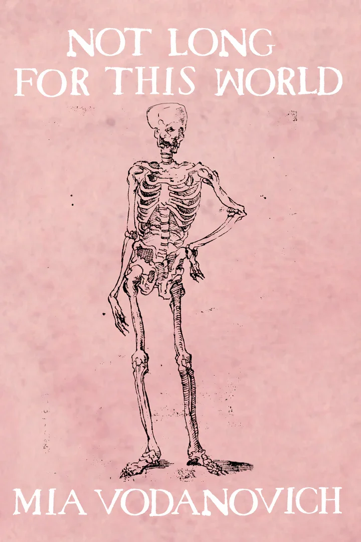 Pink book cover "Not Long for This World" by Mia Vodanovich. A skeleton sketch stands center with its hand on its hip