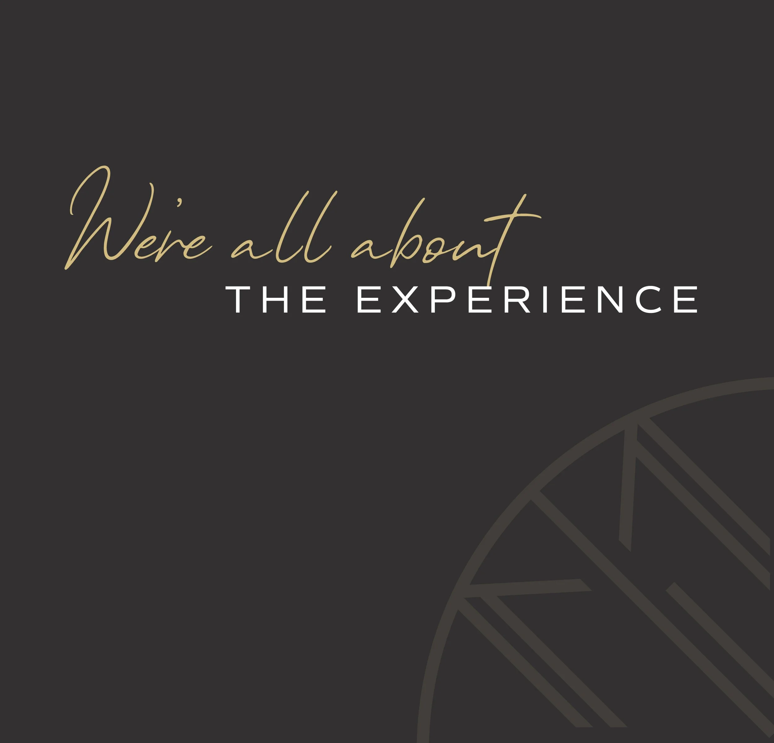 Were all about the experience tagline