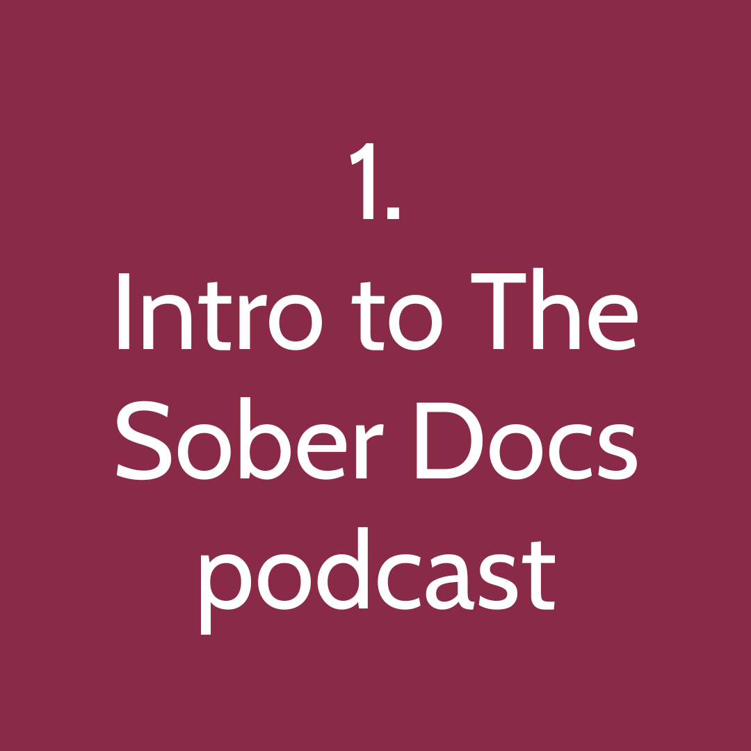 1. Intro to The Sober Docs podcast